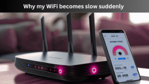 Why My WiFi Becomes Slow Suddenly