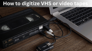 How to digitize VHS or video tapes 