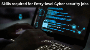 Skills required for Entry-level Cyber security jobs