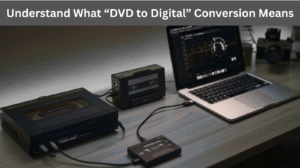 Understand What “DVD to Digital” Conversion Means